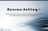 Neuron-Selling: How to use the Latest Neuroscience to Consistently Close Customers