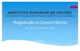Direito Público Económico - Regulação e Concorrência, Prof. Doutor Rui Teixeira Santos (Pós Graduação em Administração Pública e Direito Público Económico, ISG, 2013/4)
