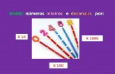 Dividir números inteiros e números decimais por     10      100  -  1000