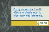 Proxy server by FireIP offers a simple way to hide your web browsing.