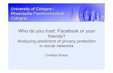 Who do you trust: Facebook or your friends? - Analyzing predictors of privacy protection in social networks - Vortrag GOR Mannheim 2013