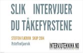 Slik intervjuer du tåkefyrstene - Skup 2014 intervjuteknikk steffen fjærvik