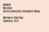 MOMENT, Benzoned, and Vaster Landscapes: Ratanakiri Poems by Greg Bem
