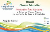 10º Simpovidro Abravidro - Palestra Ricardo Neves - "Brasil classe mundial: pensando fora da caixa o setor vidreiro no contexto da Copa e das Olimpíadas"