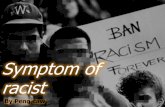Symptom of racist