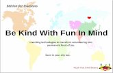 [Challenge:Future] Be Kind With Fun In Mind