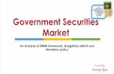 Impact of FRBM Act, Monetary policy and Budetary Deficit on Govt Securities n India