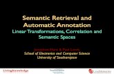Semantic Retrieval and Automatic Annotation: Linear Transformations, Correlation and Semantic Spaces