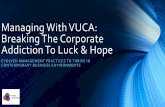 Managing with VUCA: Breaking the Corporate Addiction to Luck and Hope
