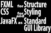 FXML for Structure, CSS for Styling and JavaFX as Standard GUI Library