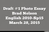 Draft #1 Photo Essay           Brad Nelson             English 2010-Sp15  March 28, 2015