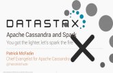 Apache cassandra and spark. you got the the lighter, let's start the fire