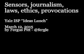 Yale ISP, Sensors, Journalism, Laws, Ethics and Provocations