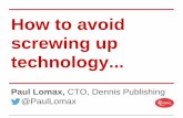 How to Avoid Screwing Up Technology @ DPS Europe, 2/5/15