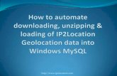 How to automate downloading, unzipping and loading of IP2Locaion Geolocation data into Windows MySQL