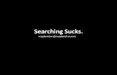 Searching sucks