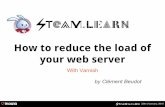 Steam Learn : Varnish or How to reduce the load of your web server