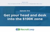 Independent Recruiters: How to Get Your Head and Desk into the $100K Zone