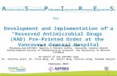 Development and Implementation of a “Reserved Antimicrobial Drugs” Pre-printed Order at the Vancouver General Hospital.