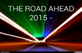 The Road Ahead 2015 -