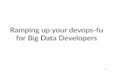 Ramping up your Devops Fu for Big Data developers