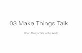 03 Make Things Talk