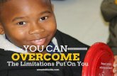 You Can Overcome The Limitations Others Put On You