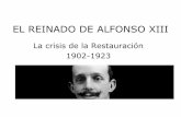 El reinado de Alfonso XIII. La crisis de la Restauración. 1902-1923.