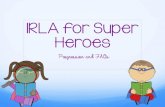 IRLA for Super Heroes