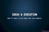Ideas & execution