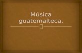 Música guatemalteca  educativo
