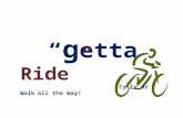getta Ride... Cycle or walk all the way