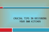 Crucial Tips In Designing Your Own Kitchen