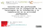 ticEDUCA2010_Satisfacción del profesorado universitario con la integración de las Tecnologías de la Información y la Comunicación en su actividad profesional