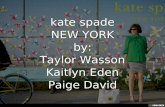 kate spade new york by: taylor wasson kaitlyn eden paige david