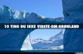 10 TING DU IKKE VIDSTE OM GRØNLAND