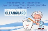 Proactive vs. Reactive: How to Keep Your Mouth Healthy for Life?