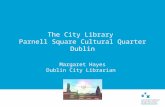 Libraries of the Future, The City Library Dublin, Margaret Hayes - CILIP Ireland/ LAI Joint Conference 2015