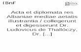 Acta et diplomata res Albaniae mediae aetatis illustrantia / collegerunt et digesserunt Dr. Ludovicus de Thallóczy, Dr. [...]
