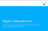 Wyjdź z laboratorium! Planowanie złożonego projektu badawczego na etapie testowania koncepcji (CHI Poznań)