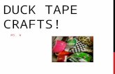 Duck tape crafts!