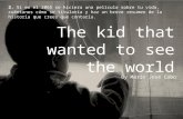 The kid that wanted to see the world