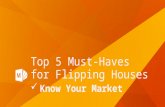 Top 5 Must-Haves for Flipping Houses - Know Your Market