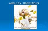 Amplify happiness