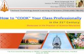 How to “COOK” Your Class Professionally: Showcase in the Practice of Science Education Kaen University, THAILAND-- by Niwat Srisawasdi, Ph.D.