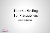 Forensic healing for practitioners  webinar #3 - your bunisess