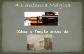 A Lanterna Mágica - "Olhar o Templo antes da fotografia"