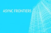 Async Frontiers