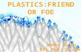 Plastics:friend or foe