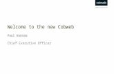 Paul Hannam, CEO, Cobweb - Welcome to the new Cobweb